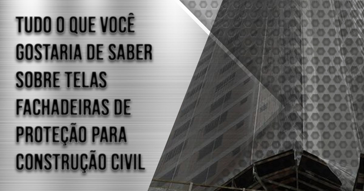 tudo o que voce gostaria de saber sobre telas fachadeiras de protecao para construcao civil