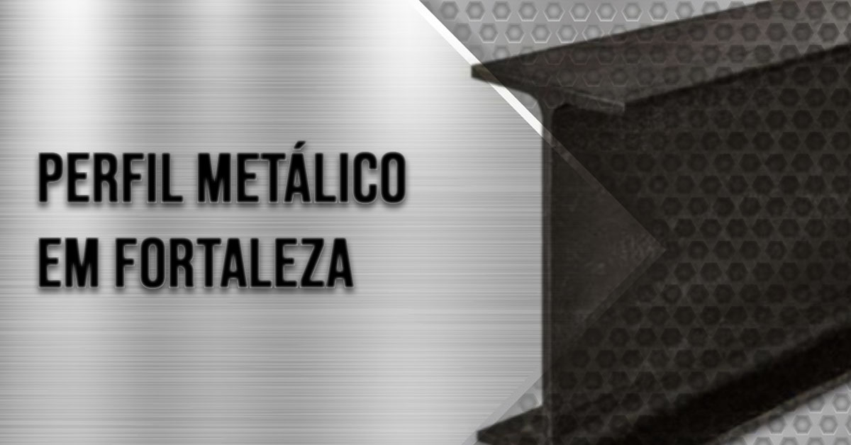 perfil metalico em fortaleza