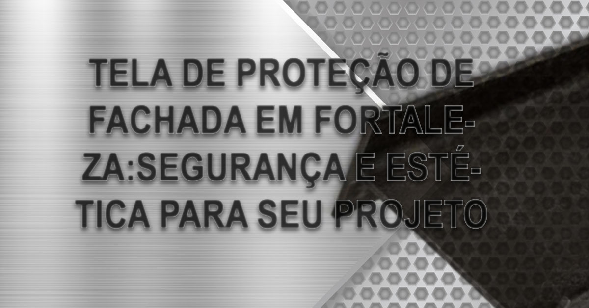 Tela de Protecao de Fachada em Fortaleza Seguranca e Estetica para seu Projeto