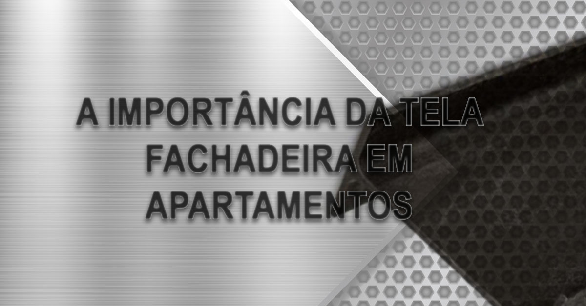 A importancia da tela fachadeira em apartamentos