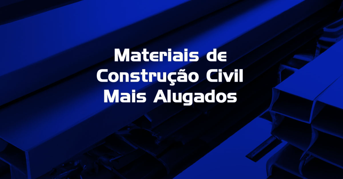 Materiais de Construção Civil Mais Alugados