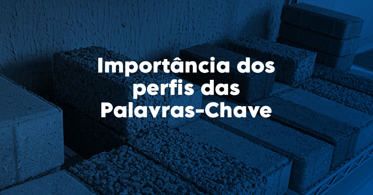 Importância dos perfis das Palavras Chave